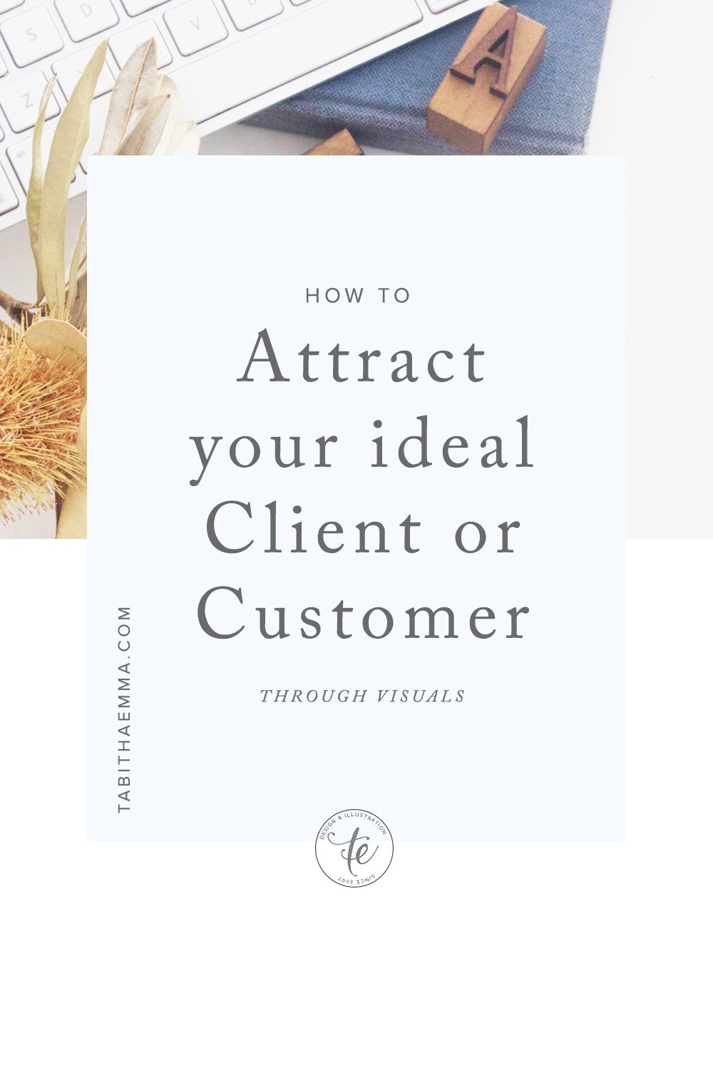 How to Attract your Ideal Customers and Clients using Visuals | Ideal
