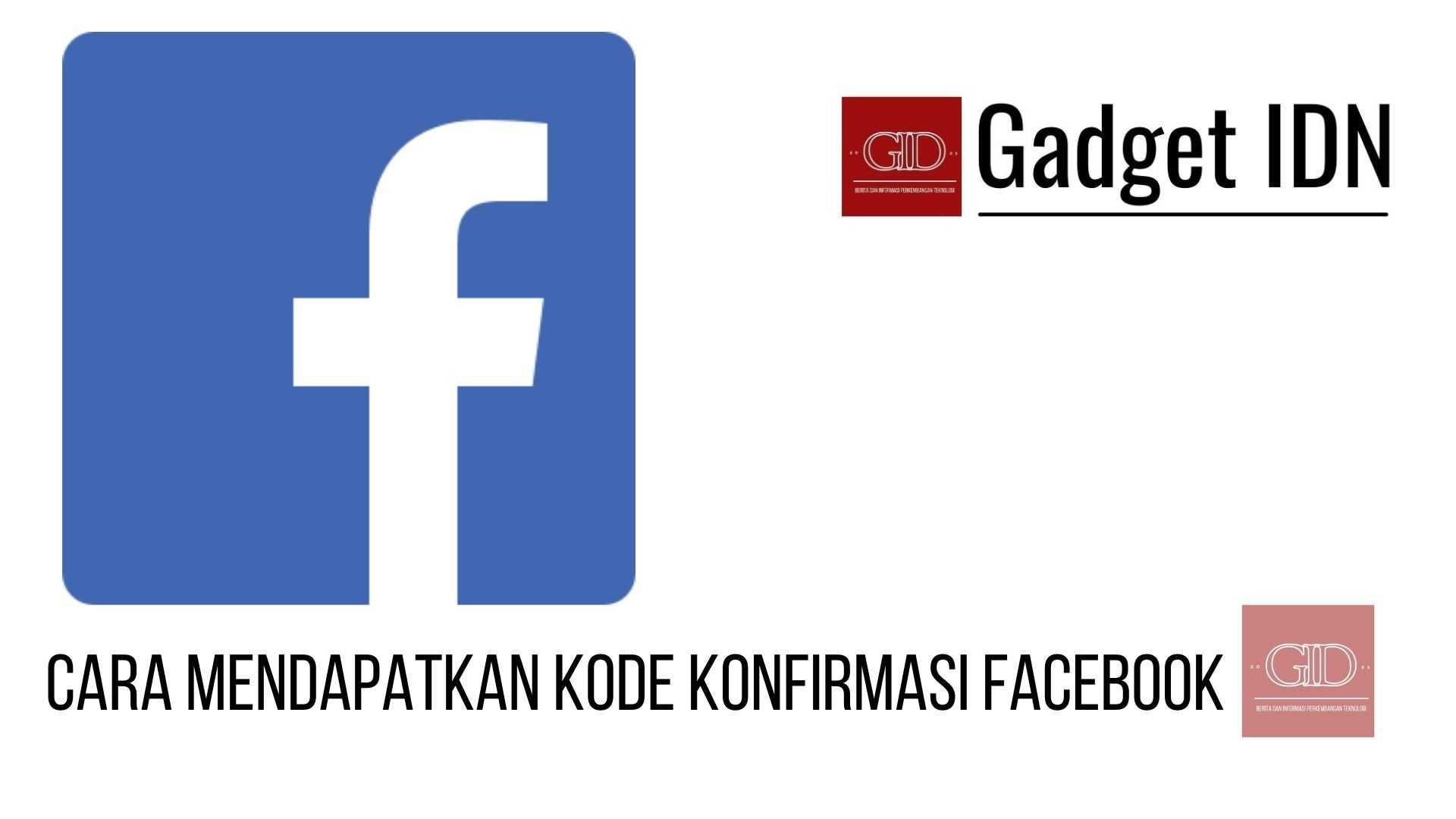 Cara Mendapat Kode Konfirmasi Facebook Terbaru | GADGET IDN